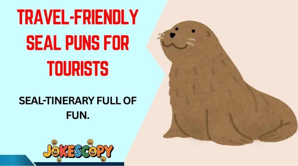 Travel-Friendly Seal Puns for Tourists