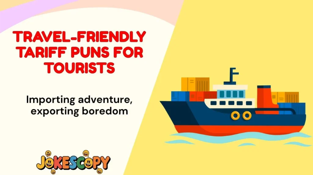 Travel-Friendly Tariff Puns for Tourists