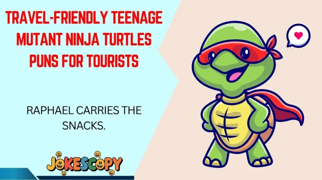 Travel-Friendly Teenage Mutant Ninja Turtles Puns for Tourists