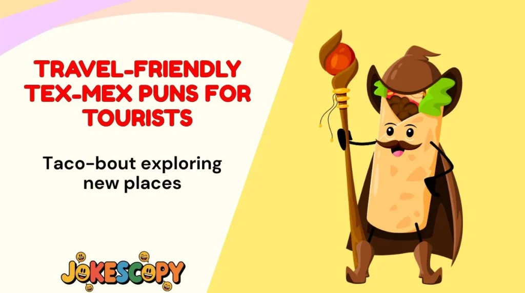 Travel-Friendly Tex-Mex Puns for Tourists
