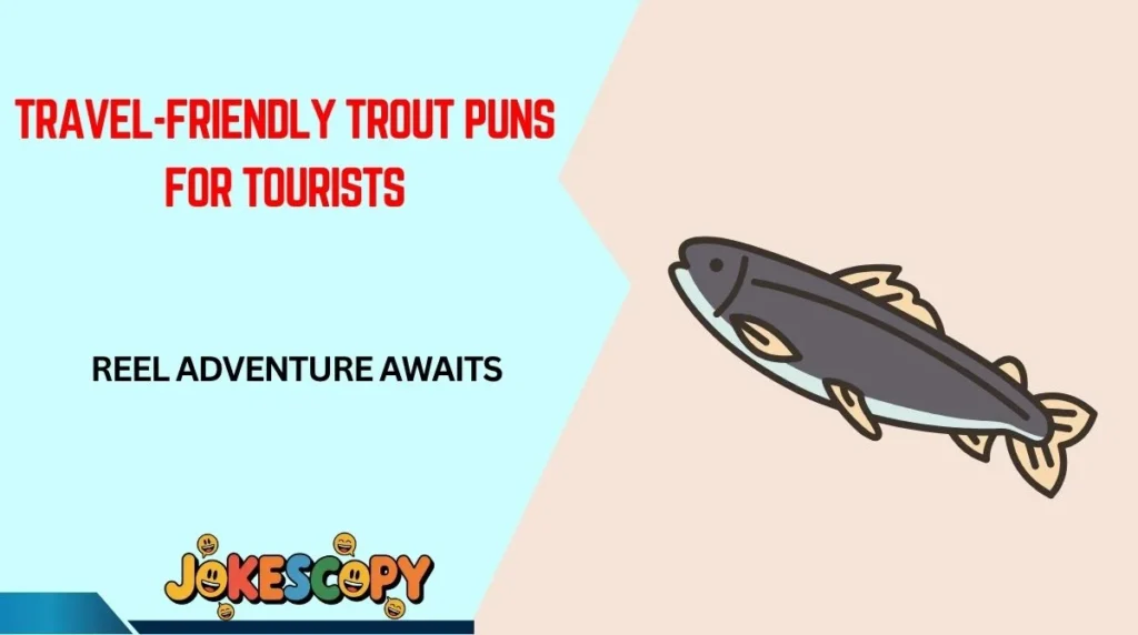 Travel-Friendly Trout Puns for Tourists