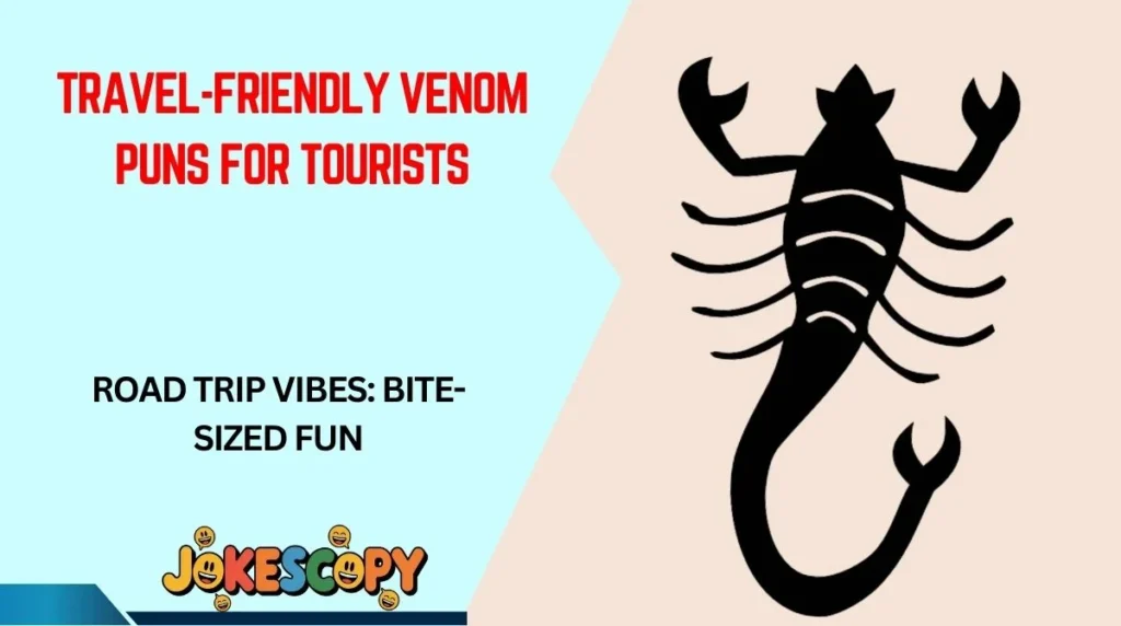 Travel-Friendly Venom Puns for Tourists