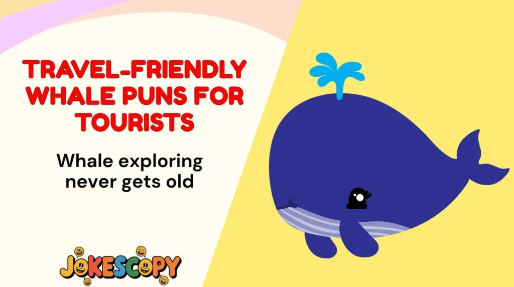 Travel-Friendly Whale Puns for Tourists