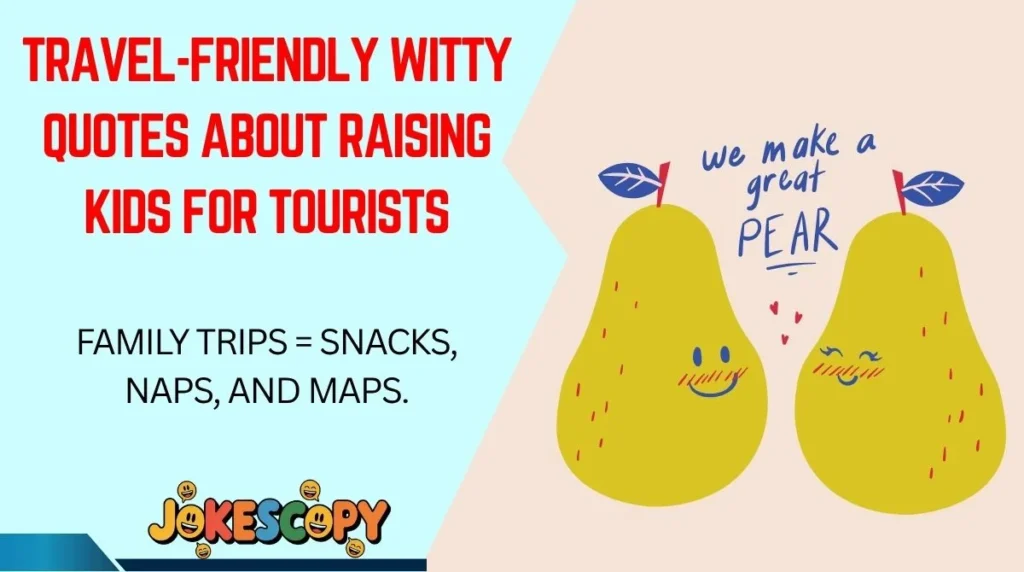 Travel-Friendly Witty Quotes About Raising Kids for Tourists
