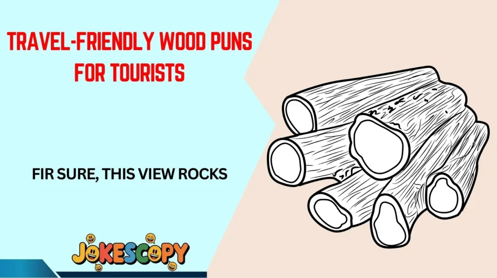 Travel-Friendly Wood Puns for Tourists