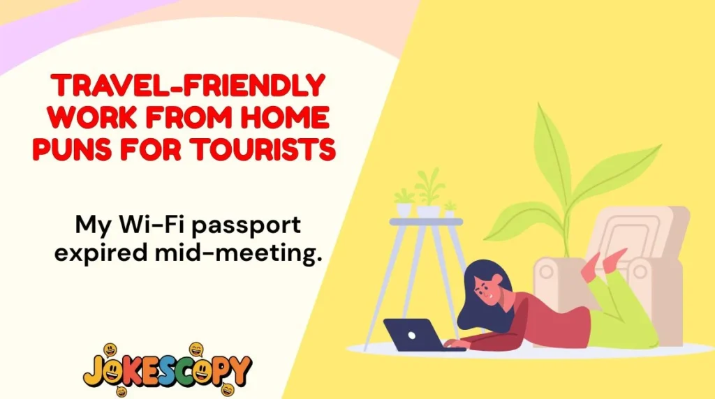 Travel-Friendly Work From Home Puns for Tourists
