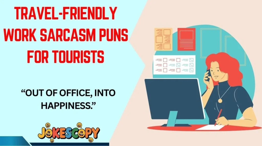 Travel-Friendly Work Sarcasm Puns for Tourists