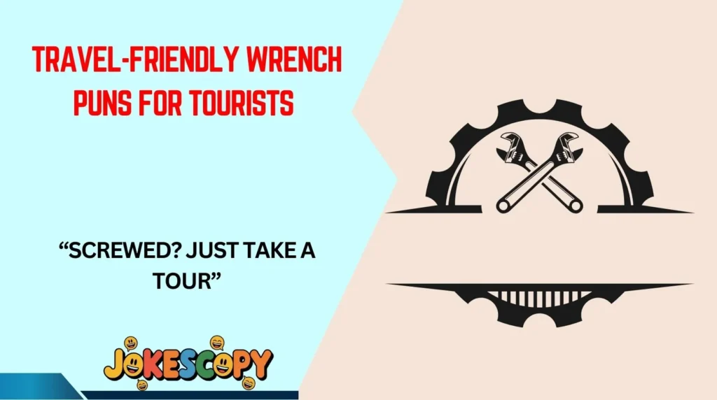 Travel-Friendly Wrench Puns for Tourists