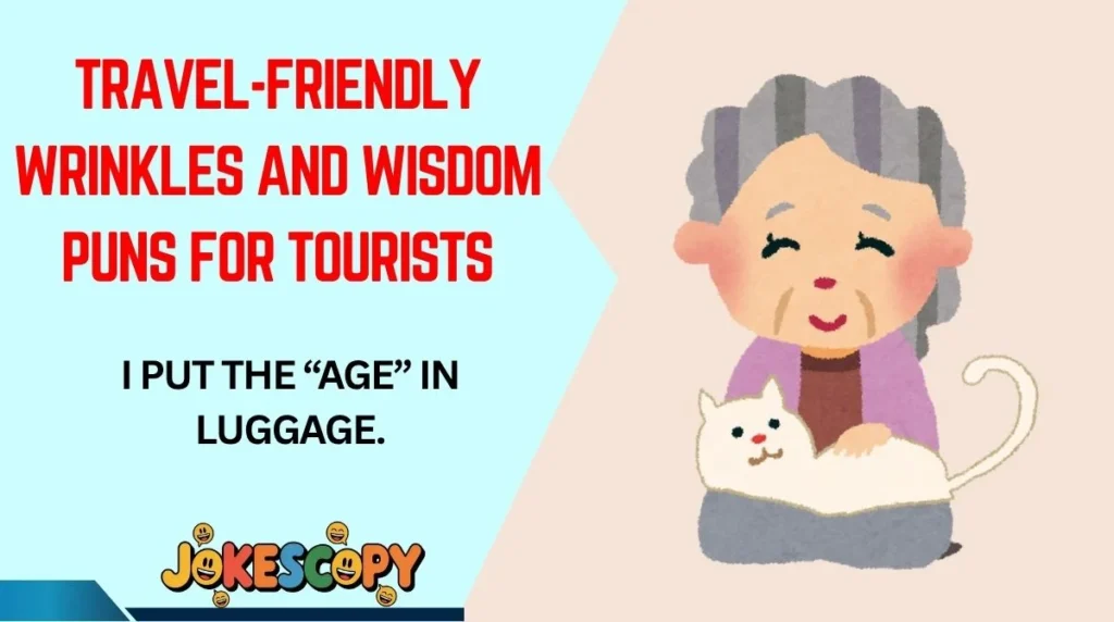 Travel-Friendly Wrinkles and Wisdom Puns for Tourists