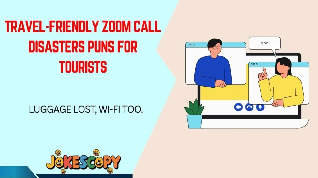 Travel-Friendly Zoom Call Disasters Puns for Tourists