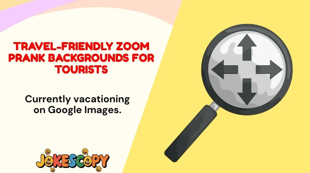 Travel-Friendly Zoom Prank Backgrounds for Tourists