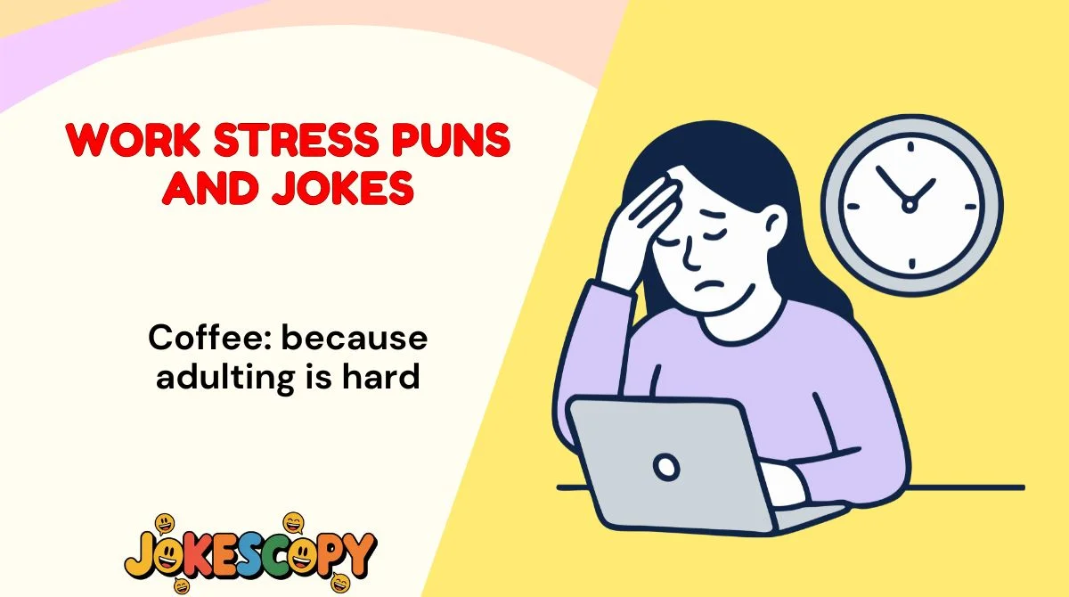 Work Stress Puns and Jokes