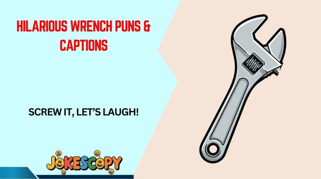 Hilarious Wrench Puns & Captions