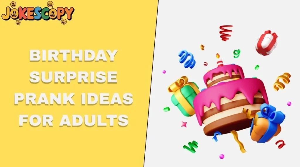Birthday Surprise Prank Ideas for Adults