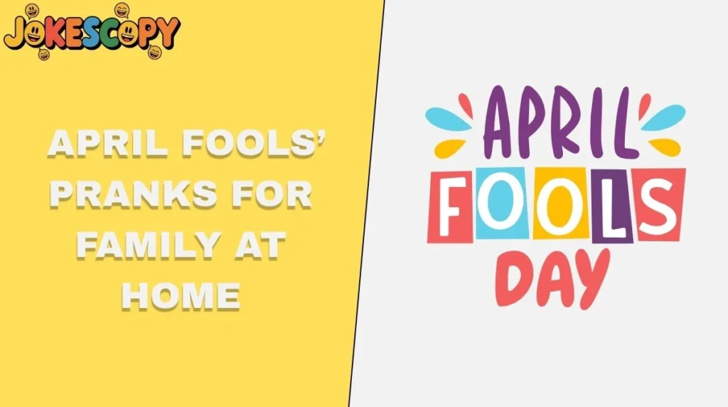 April Foolsâ Pranks for Family at Home