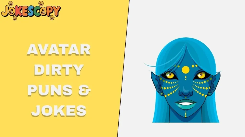 Avatar Dirty Puns & Jokes