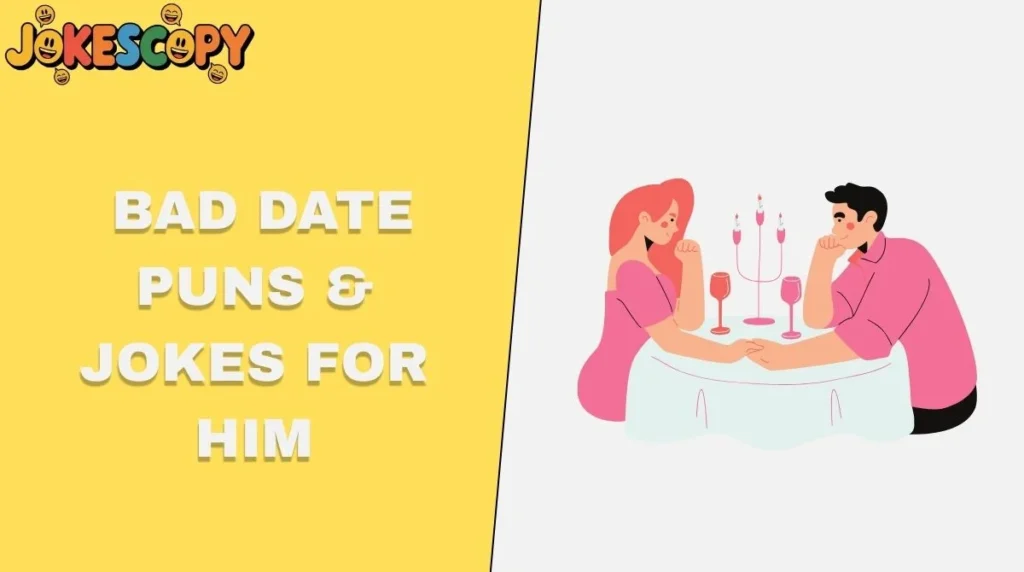 Bad Date Puns & Jokes for Him