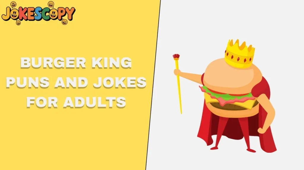 Burger King Puns and Jokes for Adults