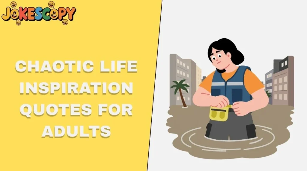 Chaotic Life Inspiration Quotes For Adults