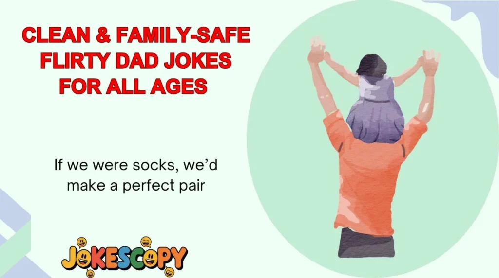 Clean & Family-Safe Flirty Dad Jokes for All Ages