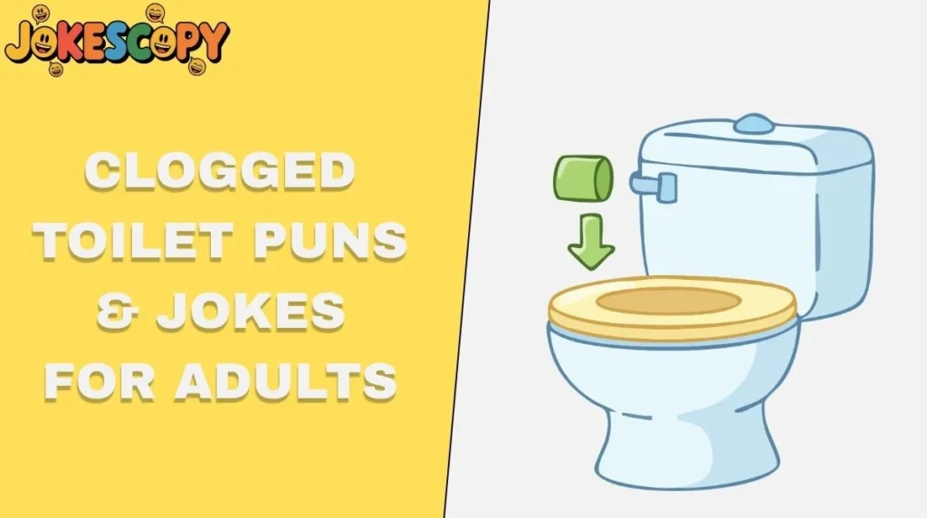 Clogged Toilet Puns & Jokes for Adults