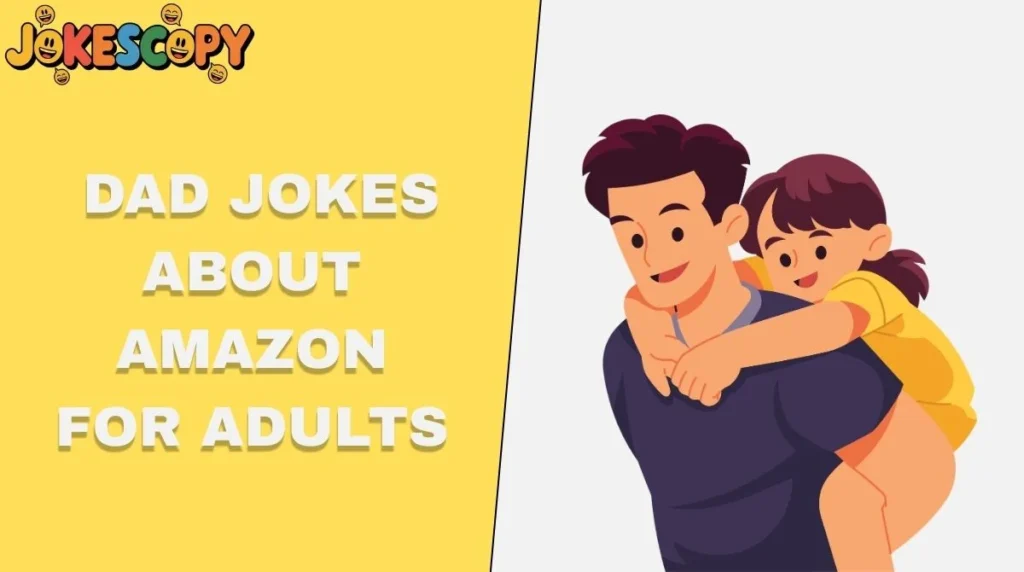 Dad Jokes About Amazon for Adults