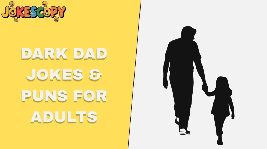 Dark Dad Jokes & Puns for Adults