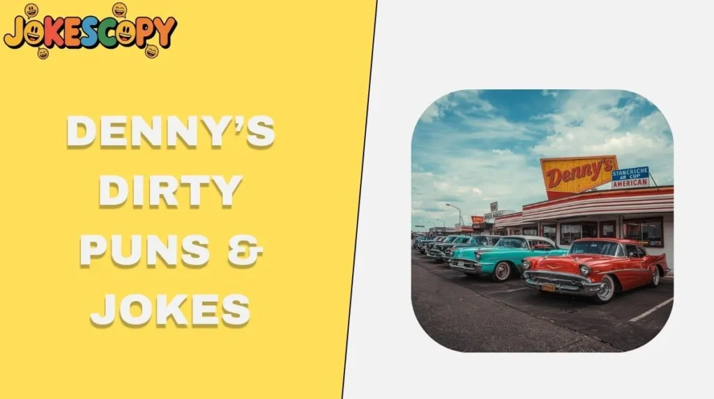Denny’s Dirty Puns & Jokes