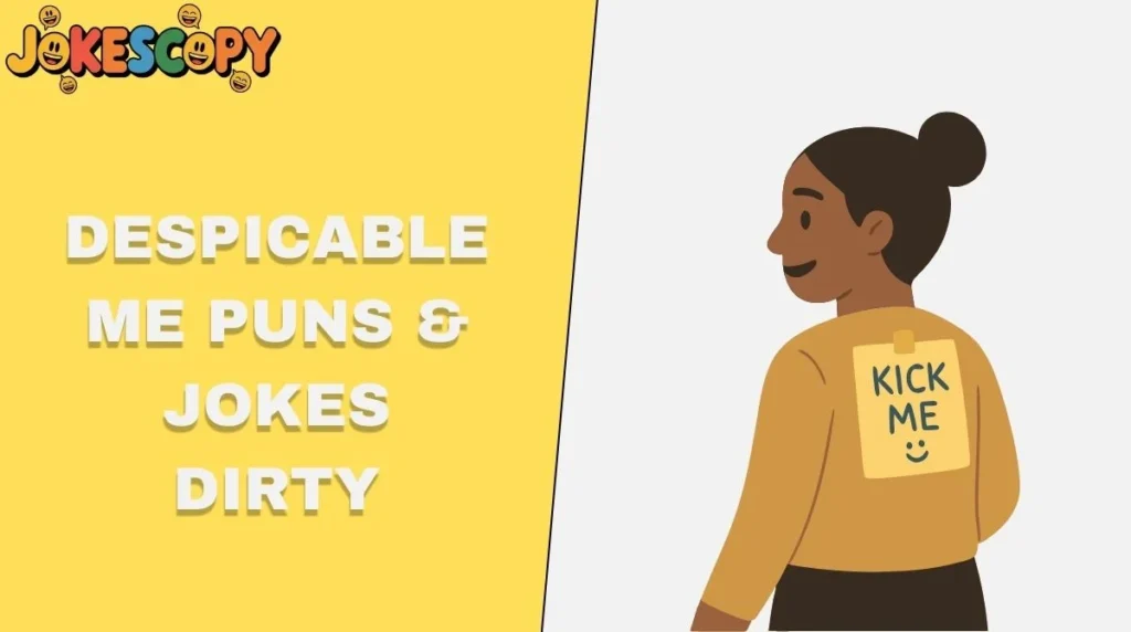 Despicable Me Puns & Jokes Dirty