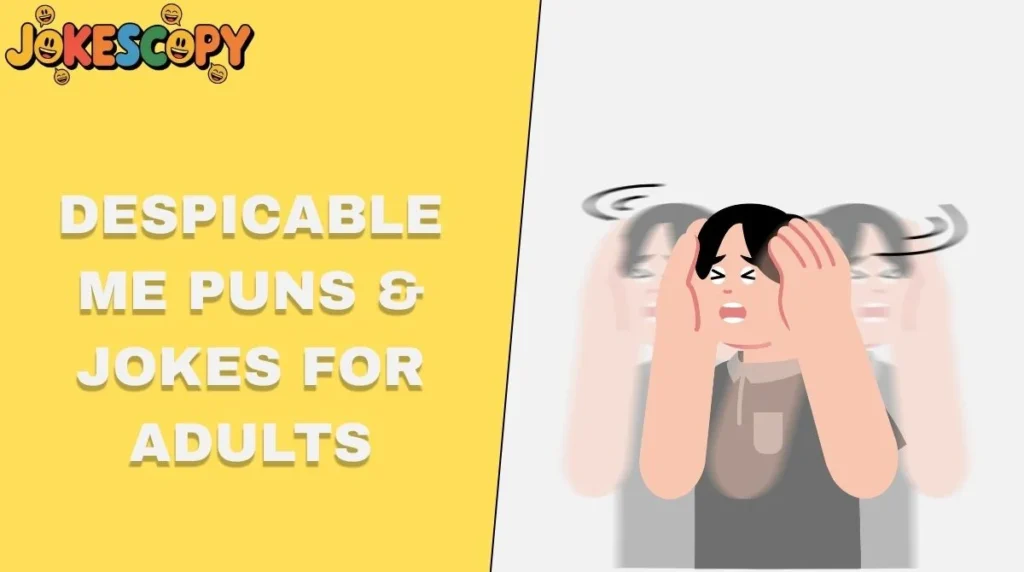 Despicable Me Puns & Jokes for Adults