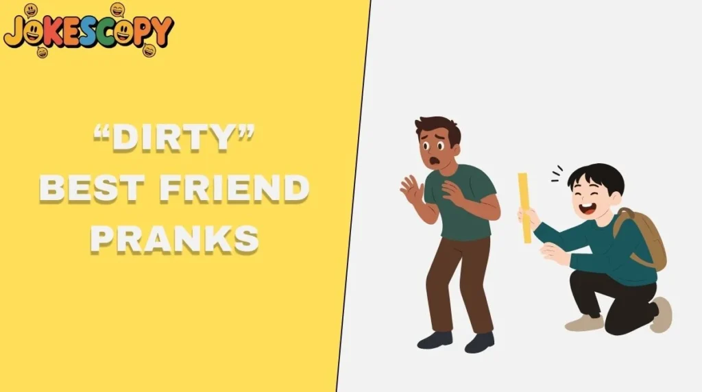 “Dirty” Best Friend Pranks