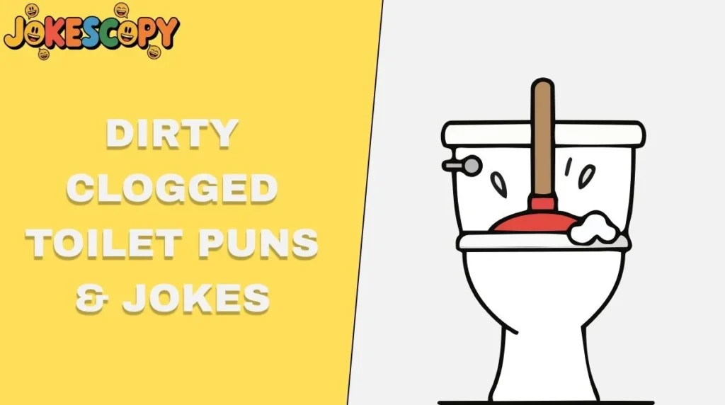 Dirty Clogged Toilet Puns & Jokes