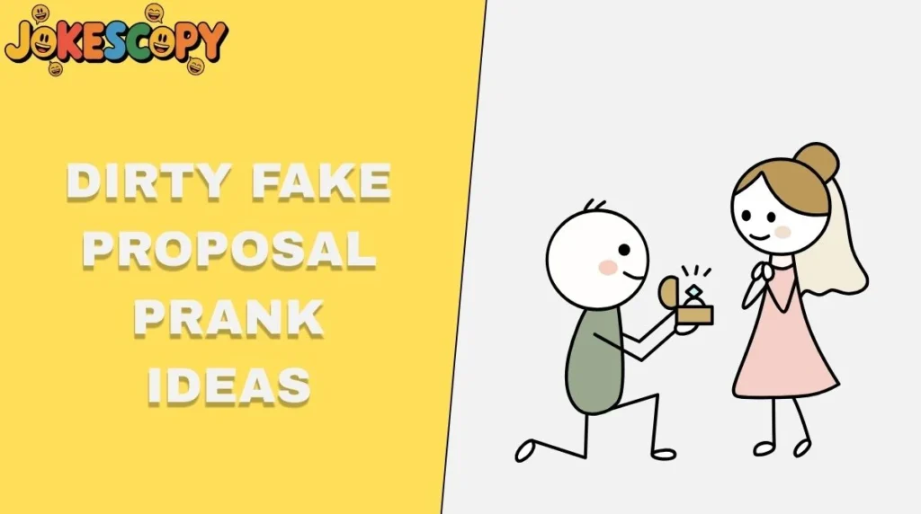 Dirty Fake Proposal Prank Ideas