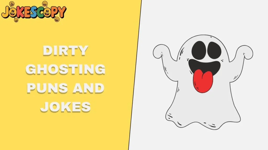 Dirty Ghosting Puns and Jokes