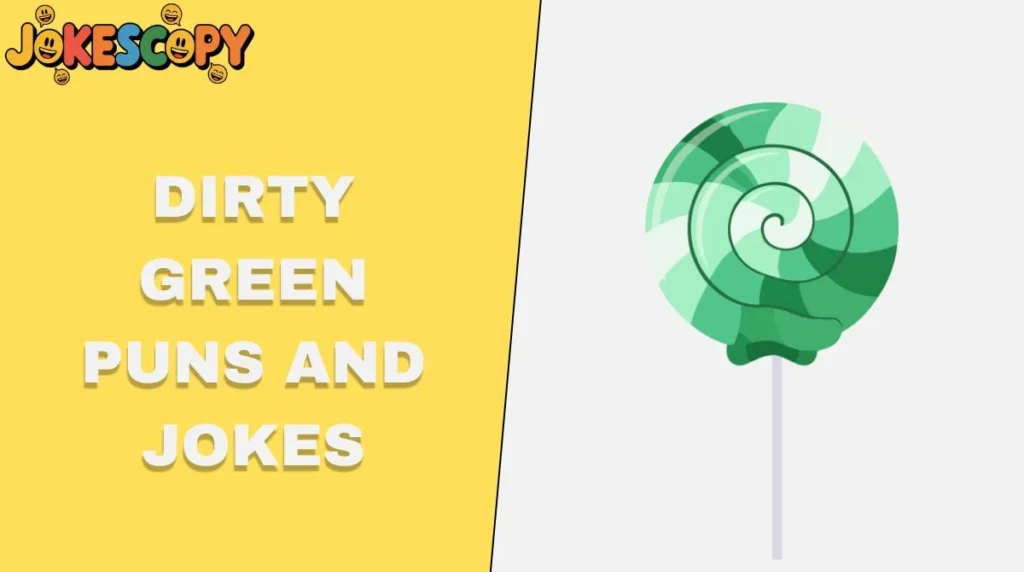 Dirty Green Puns and Jokes