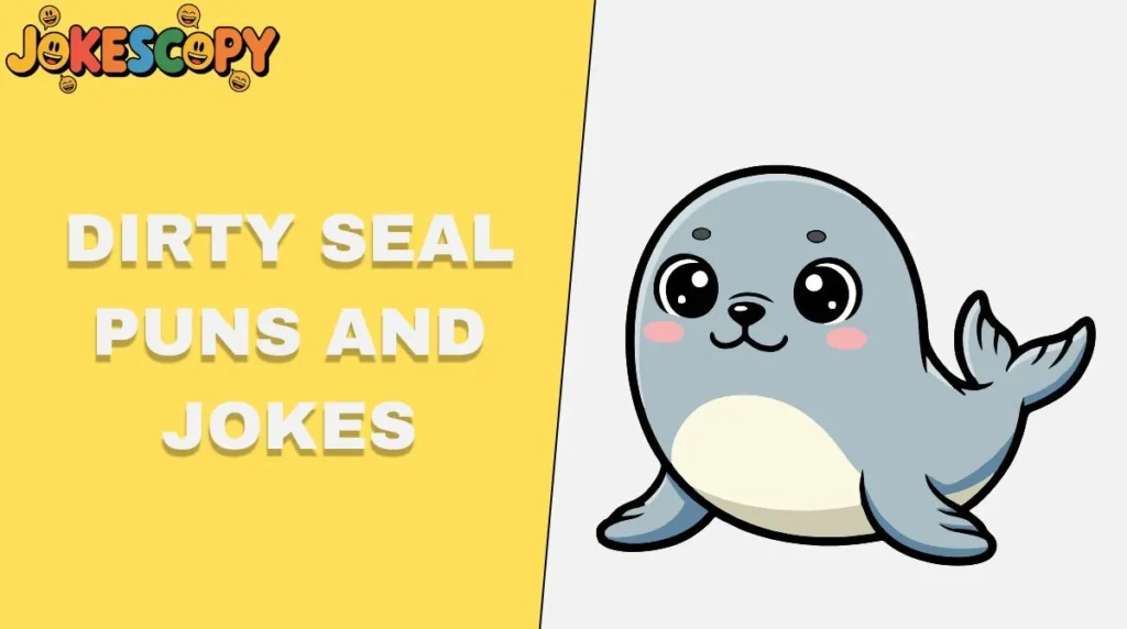 Dirty Seal Puns and Jokes