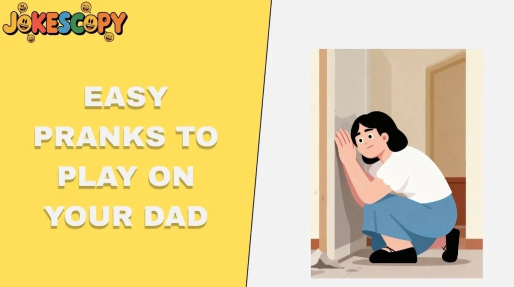 Easy Pranks to Play on Your Dad