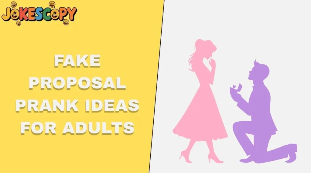 Fake Proposal Prank Ideas for Adults