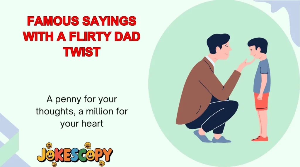 Famous Sayings With a Flirty Dad Twist