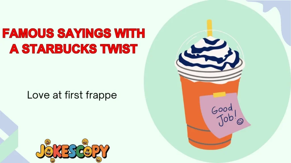 Famous Sayings With a Starbucks Twist