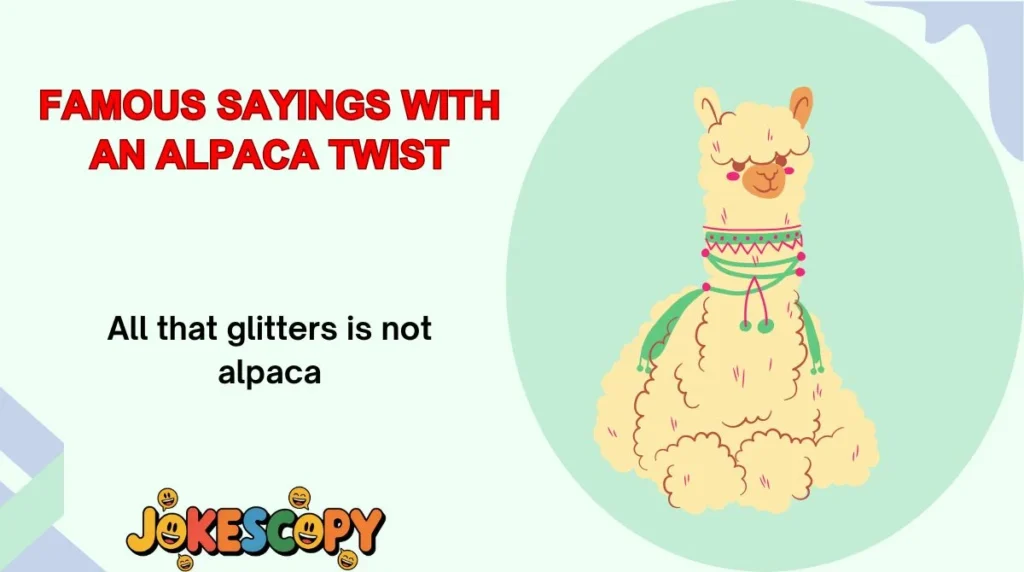 Famous Sayings With an Alpaca Twist