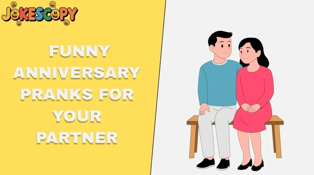 Funny Anniversary Pranks for Your Partner