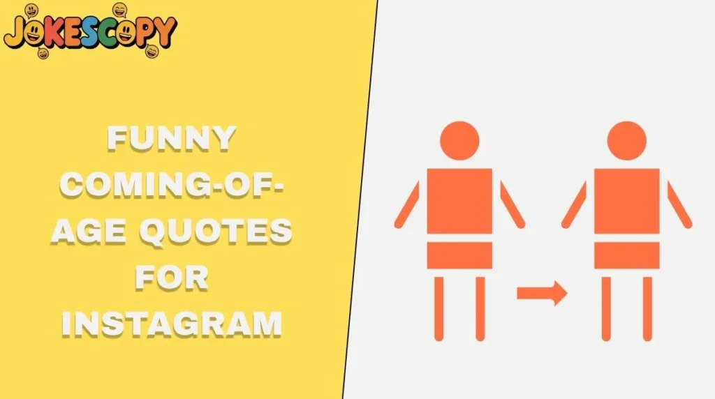 Funny Coming-of-Age Quotes for Instagram