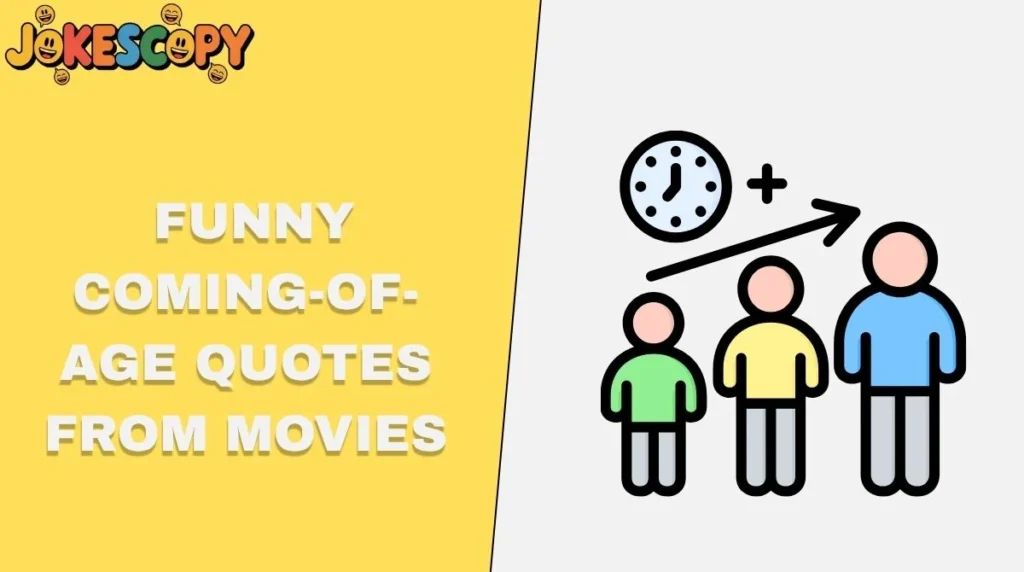 Funny Coming-of-Age Quotes from Movies