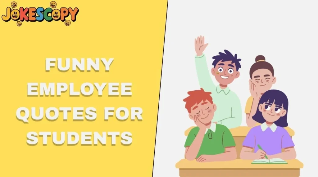 Funny Employee Quotes for Students