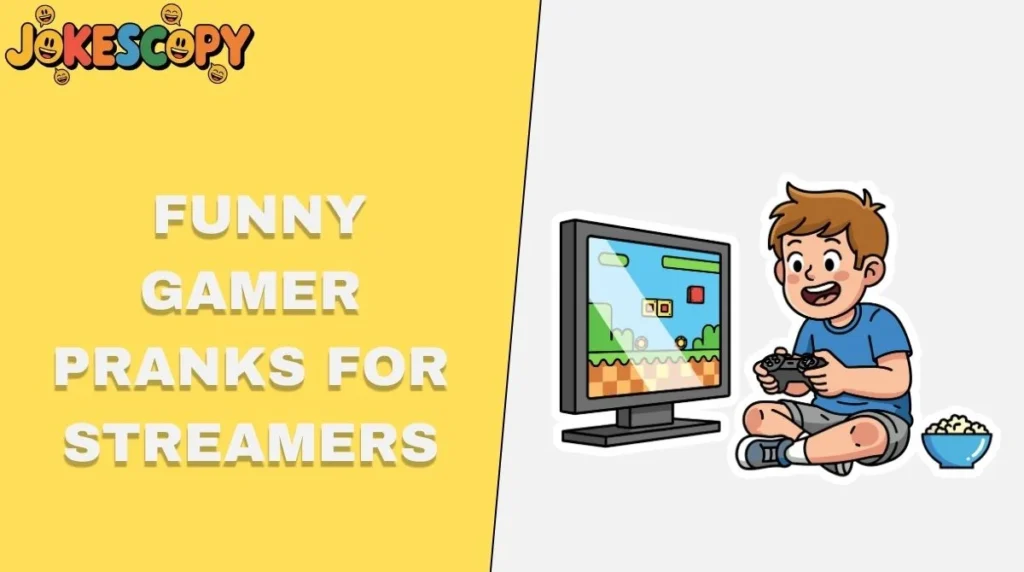 Funny Gamer Pranks for Streamers