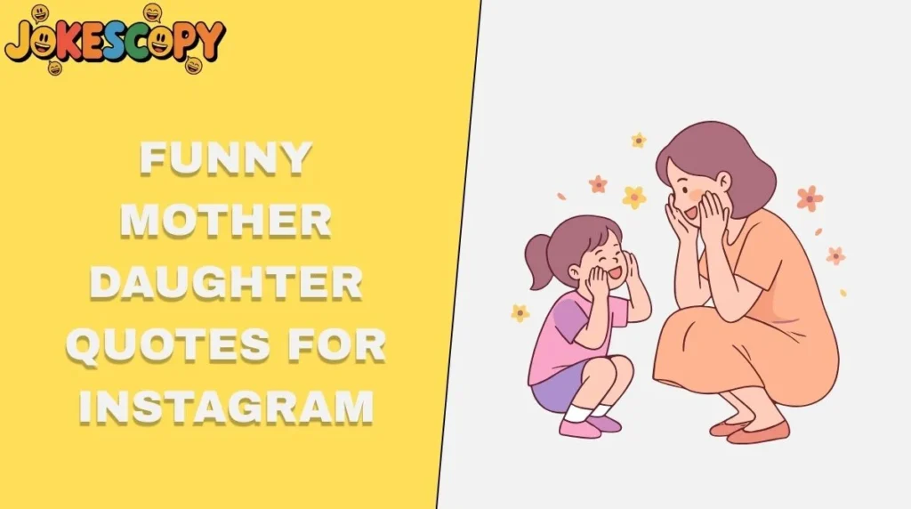 Funny Mother Daughter Quotes for Instagram