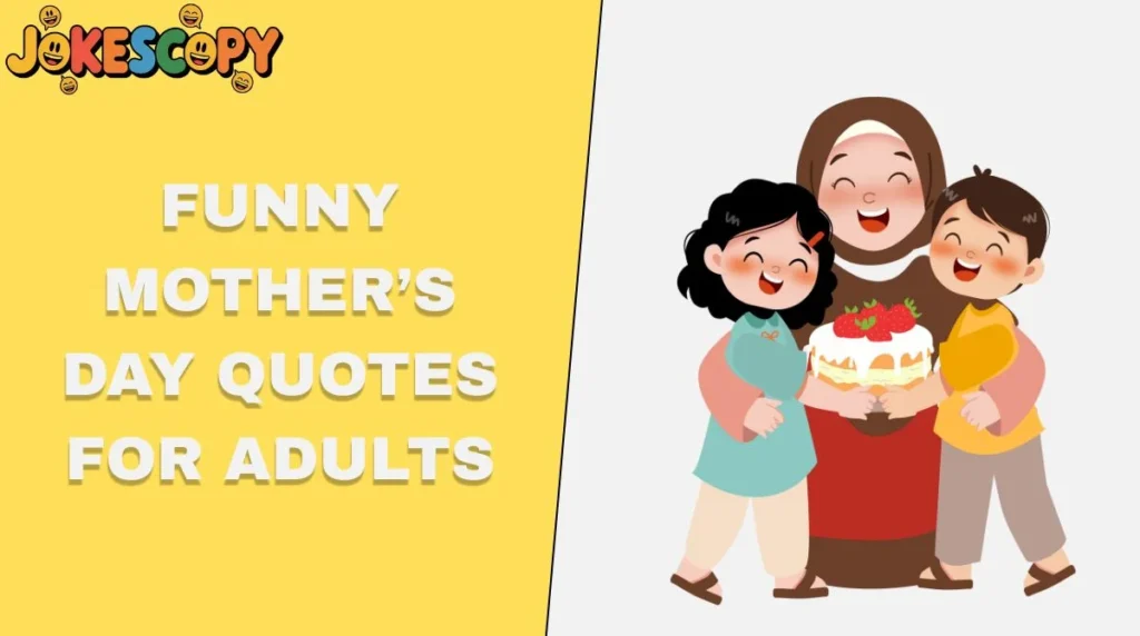 Funny Motherâs Day Quotes for Adults