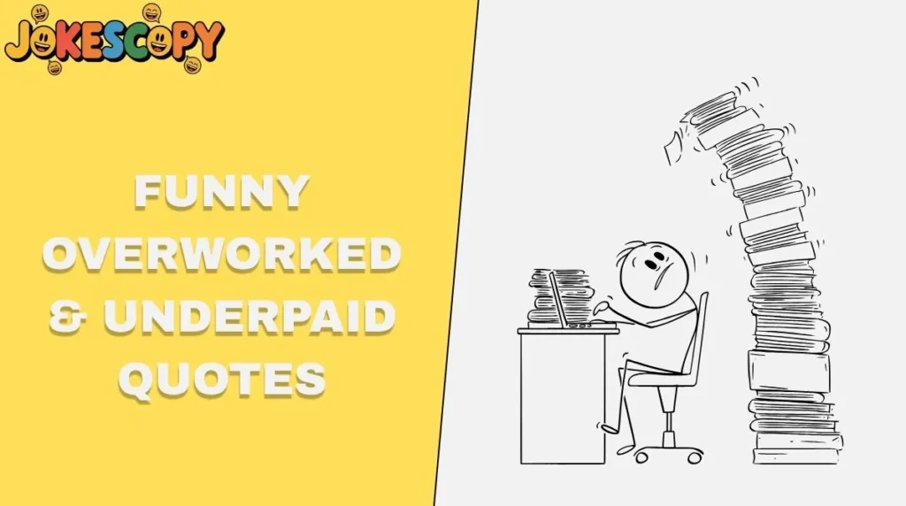 Funny Overworked & Underpaid Quotes