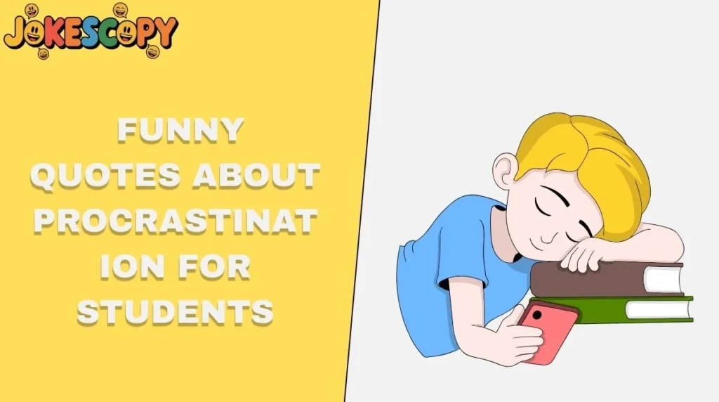 Funny Quotes About Procrastination for Students